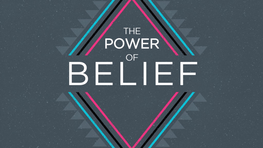 The Power of Belief – Defining Your Belief Part 1